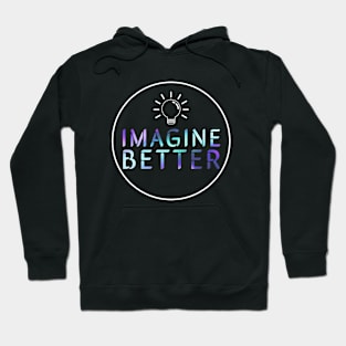 Imagine Better Hoodie